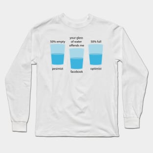 your glass of water offends me Long Sleeve T-Shirt